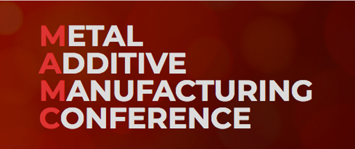 Metal Additive Manufacturing Conference