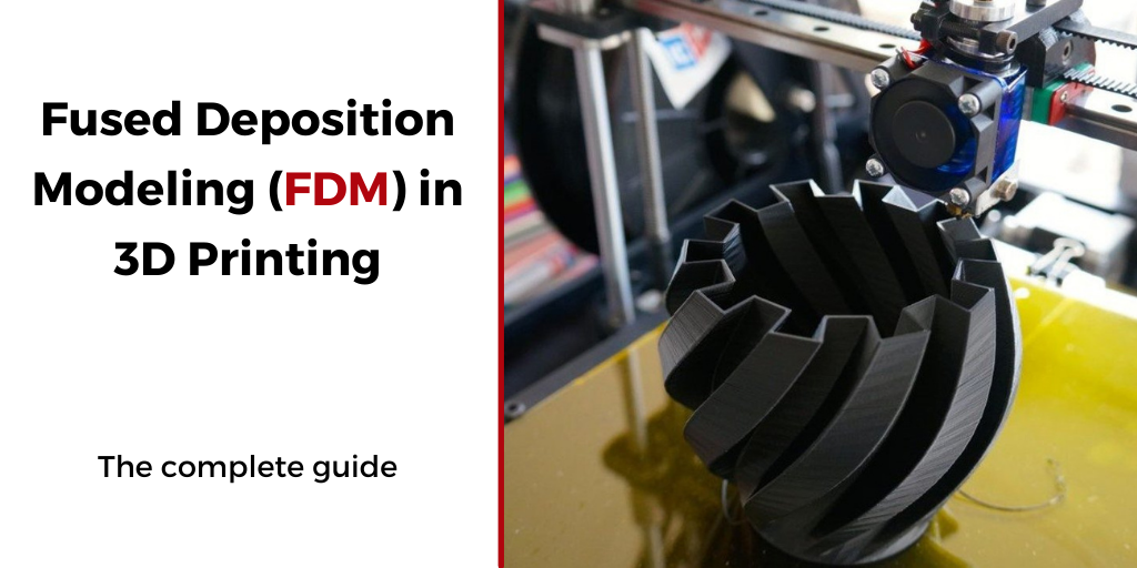 Impression 3D FDM - Fused Deposition Modeling