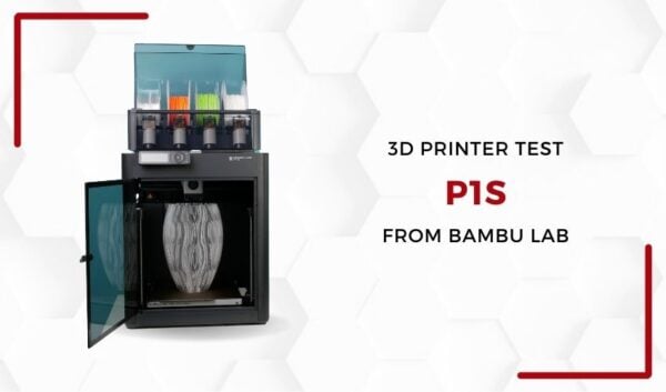 3Dnatives Lab: Testing the Bambu Lab P1S 3D Printer