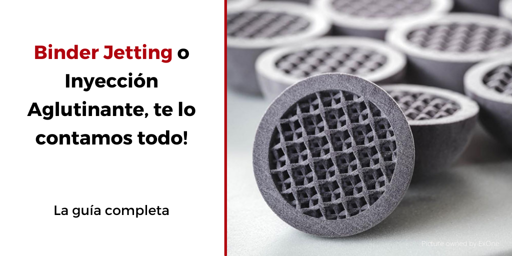 Guía completa Binder Jetting o inyección de aglutinante, ¡te