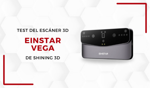 Lab 3Dnatives: Test del escáner 3D Einstar Vega, de SHINING 3D