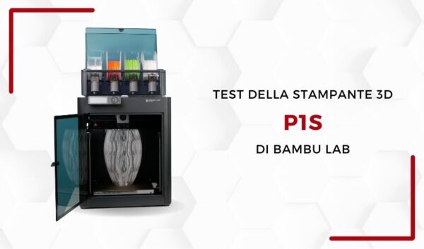 3Dnatives Lab: test e recensione della stampante 3D Bambu Lab P1S