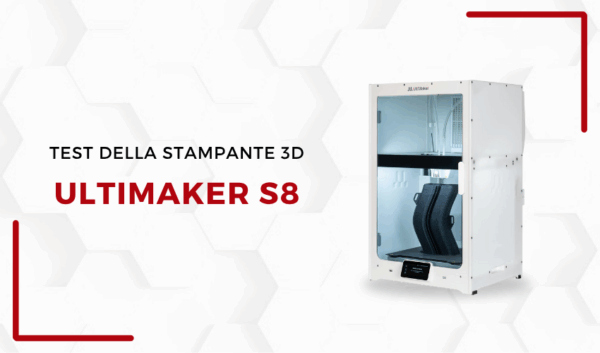3Dnatives Lab: test e recensione della stampante 3D UltiMaker S8