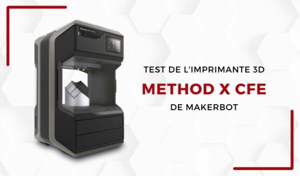 Lab 3Dnatives : Test de l’imprimante 3D Method X CFE de Makerbot