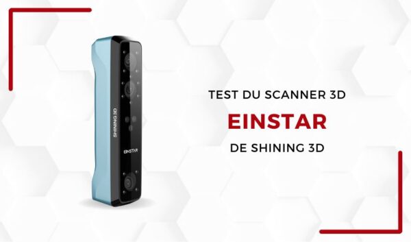 Lab 3Dnatives : Test du scanner 3D Einstar de SHINING 3D