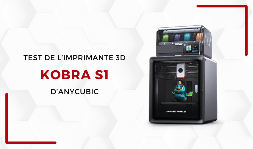 Test de l'Anycubic Kobra S1
