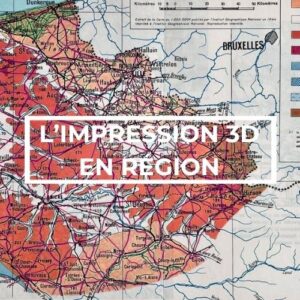 impression 3D hauts-de-france