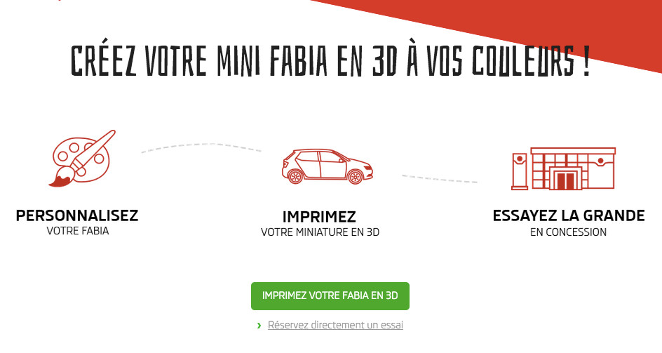 Après avoir personnalisé votre Fabia en ligne, vous pourrez retirer votre miniature imprimée en 3D chez votre concessionaire